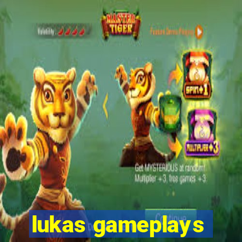 lukas gameplays