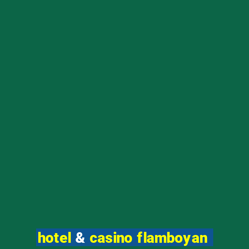 hotel & casino flamboyan