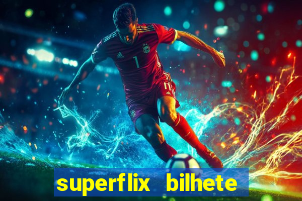 superflix bilhete de loteria