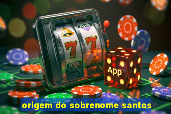 origem do sobrenome santos