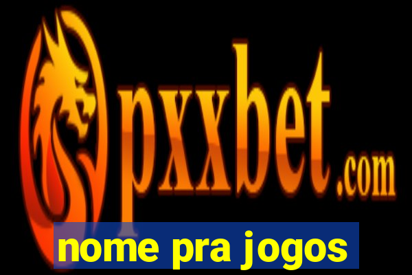 nome pra jogos