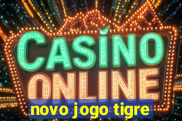 novo jogo tigre