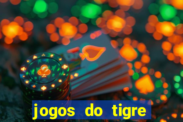 jogos do tigre para ganhar dinheiro