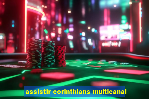 assistir corinthians multicanal