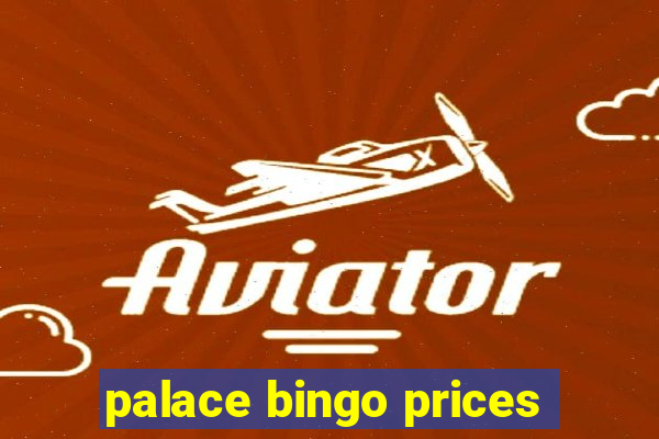 palace bingo prices