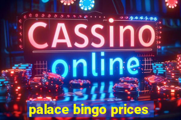 palace bingo prices