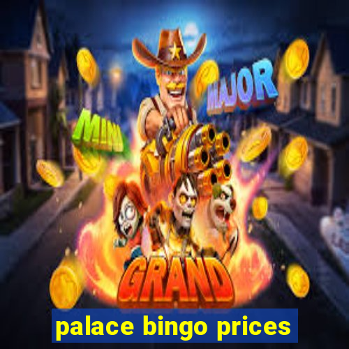 palace bingo prices