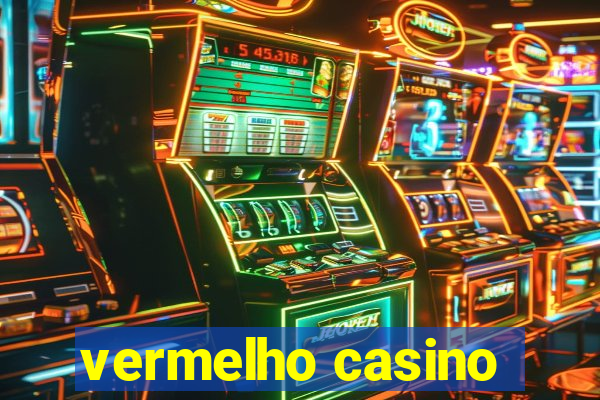 vermelho casino