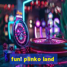 fun! plinko land