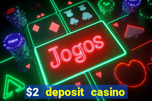 $2 deposit casino nz 2023