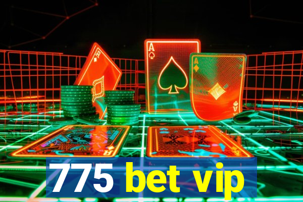 775 bet vip