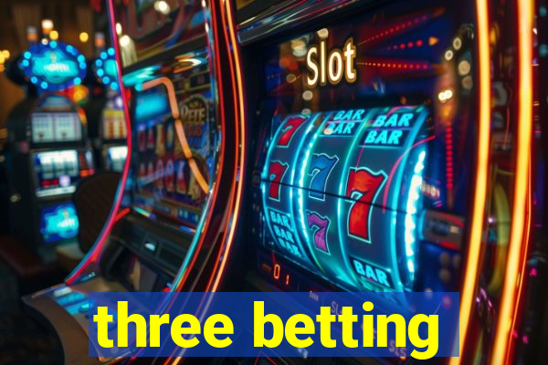 three betting