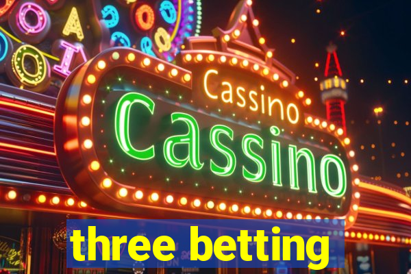 three betting