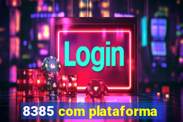 8385 com plataforma