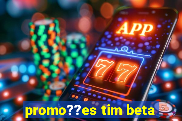 promo??es tim beta