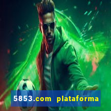 5853.com plataforma de jogos