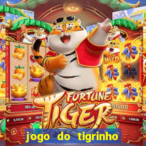 jogo do tigrinho sem depositar nada