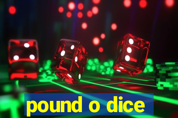 pound o dice