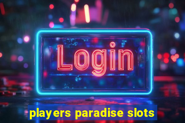 players paradise slots