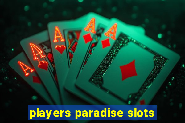 players paradise slots