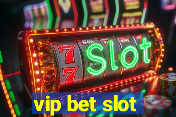 vip bet slot