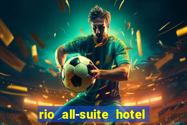 rio all-suite hotel & casino las vegas nv