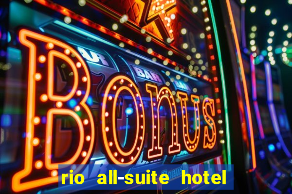 rio all-suite hotel & casino las vegas nv