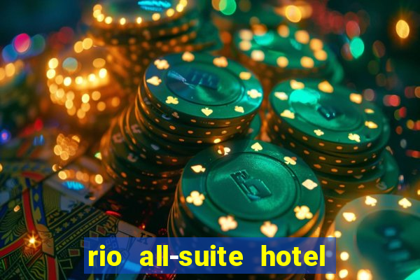 rio all-suite hotel & casino las vegas nv