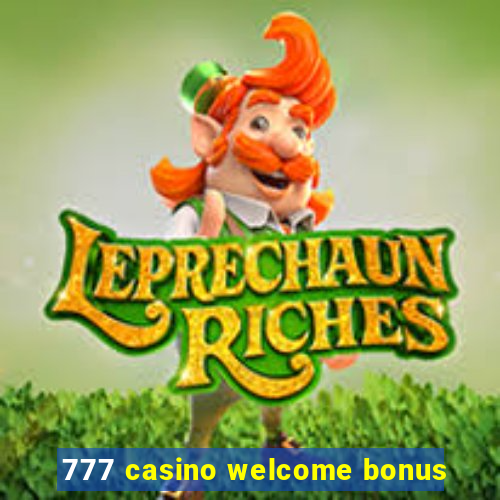 777 casino welcome bonus