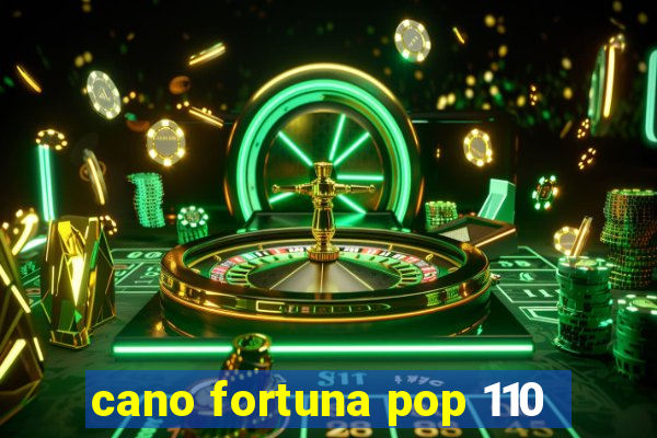 cano fortuna pop 110