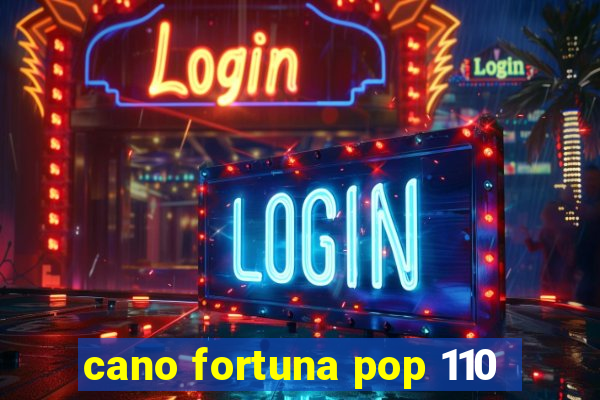 cano fortuna pop 110