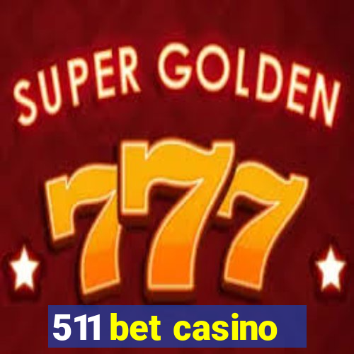 511 bet casino