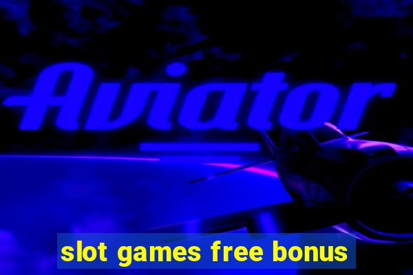 slot games free bonus