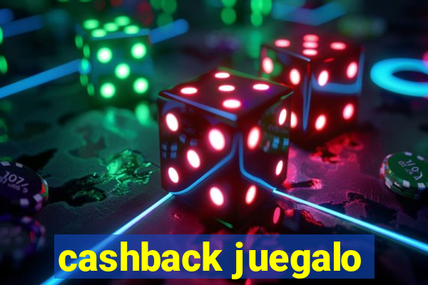 cashback juegalo