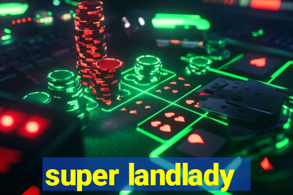 super landlady