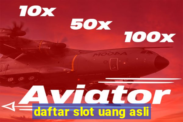 daftar slot uang asli