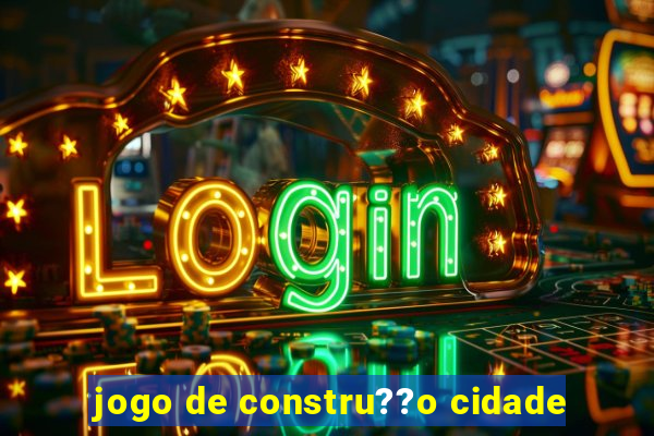 jogo de constru??o cidade