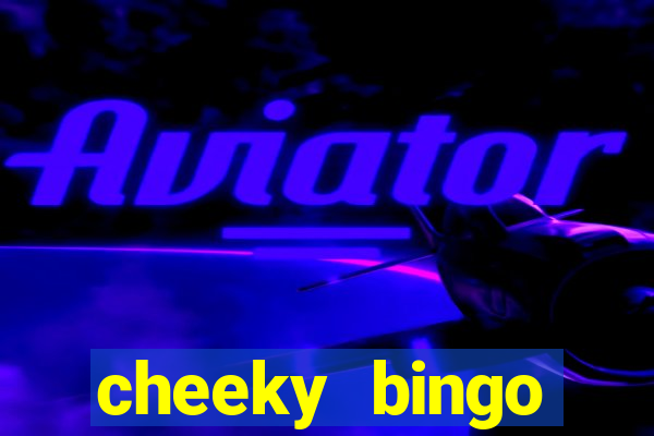 cheeky bingo members login