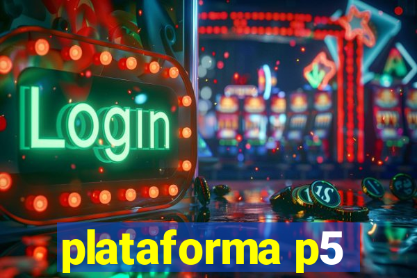 plataforma p5