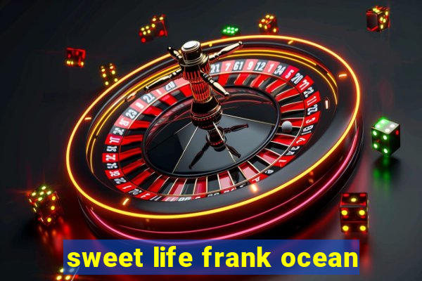 sweet life frank ocean