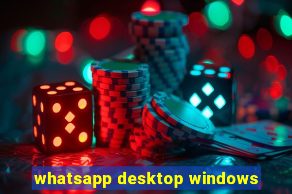 whatsapp desktop windows