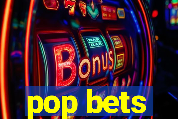 pop bets