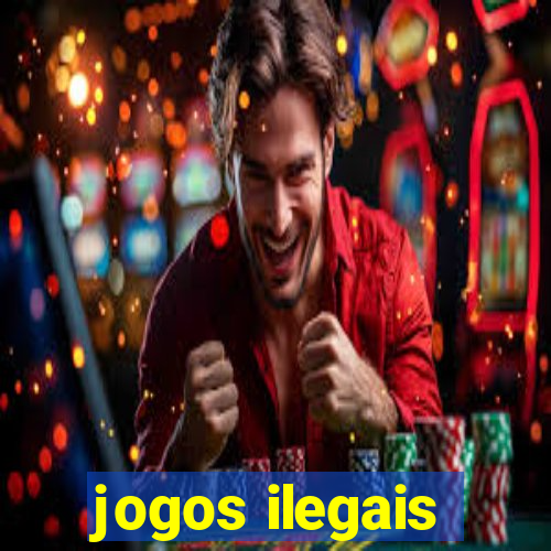 jogos ilegais