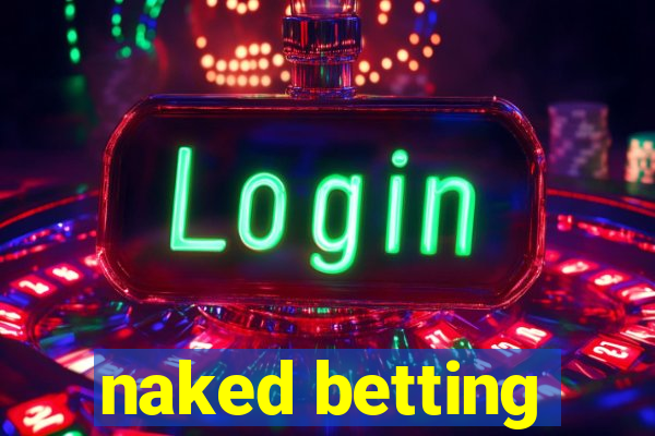 naked betting