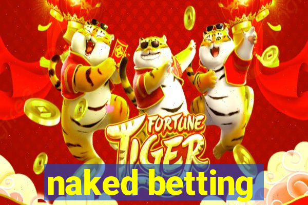 naked betting