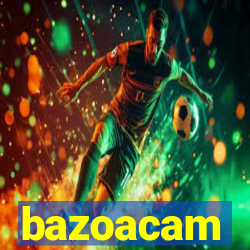 bazoacam