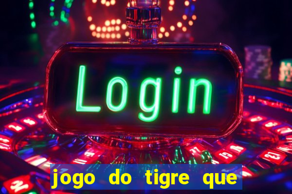 jogo do tigre que d谩 b么nus