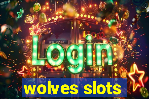 wolves slots