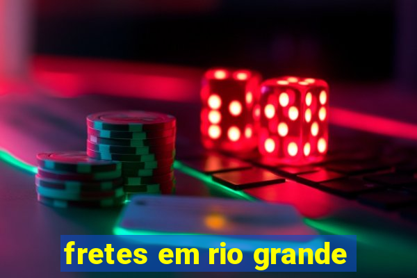 fretes em rio grande