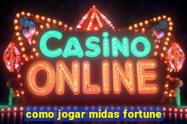 como jogar midas fortune